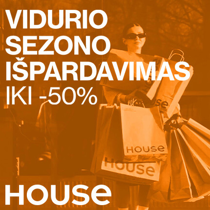 HOUSE. Vidurio Sezono Išpardavimas
