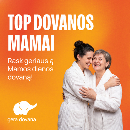GERA DOVANA. Ypatingi pasiūlymai Mamai