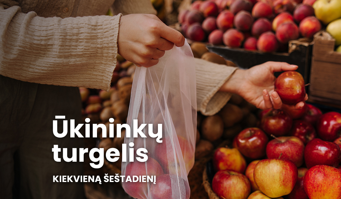 Ūkininkų turgus – ieškantiems natūralių ir sveikų maisto produktų!