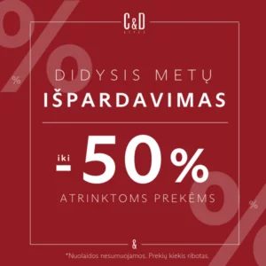 C&D STYLE. DIDYSIS METŲ IŠPARDAVIMAS IKI -50%