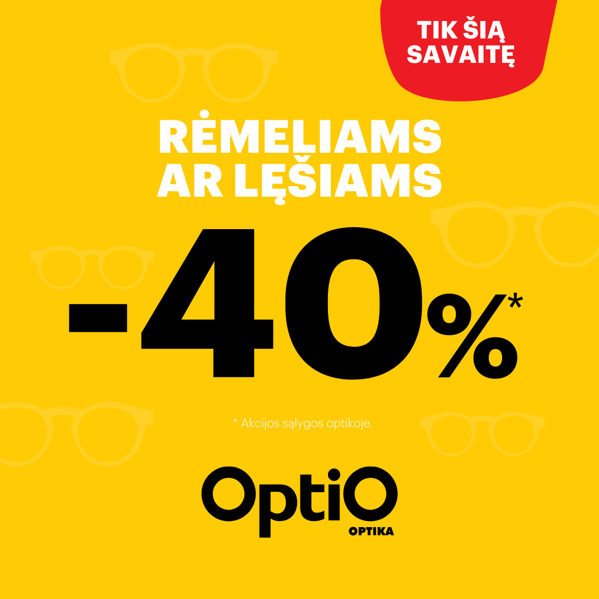 OPTIO. -40 %* rėmeliams arba lęšiams