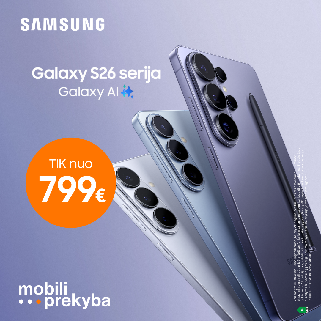 MOBILI PREKYBA. Samsung S26 – tik nuo 799 Eur