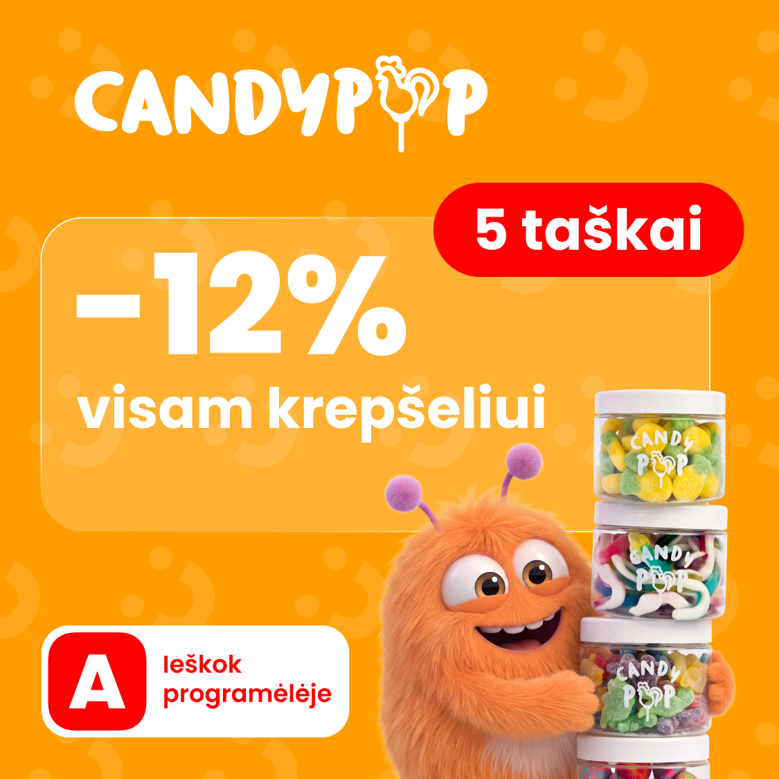 CANDY POP. -12 % visam krepšeliui