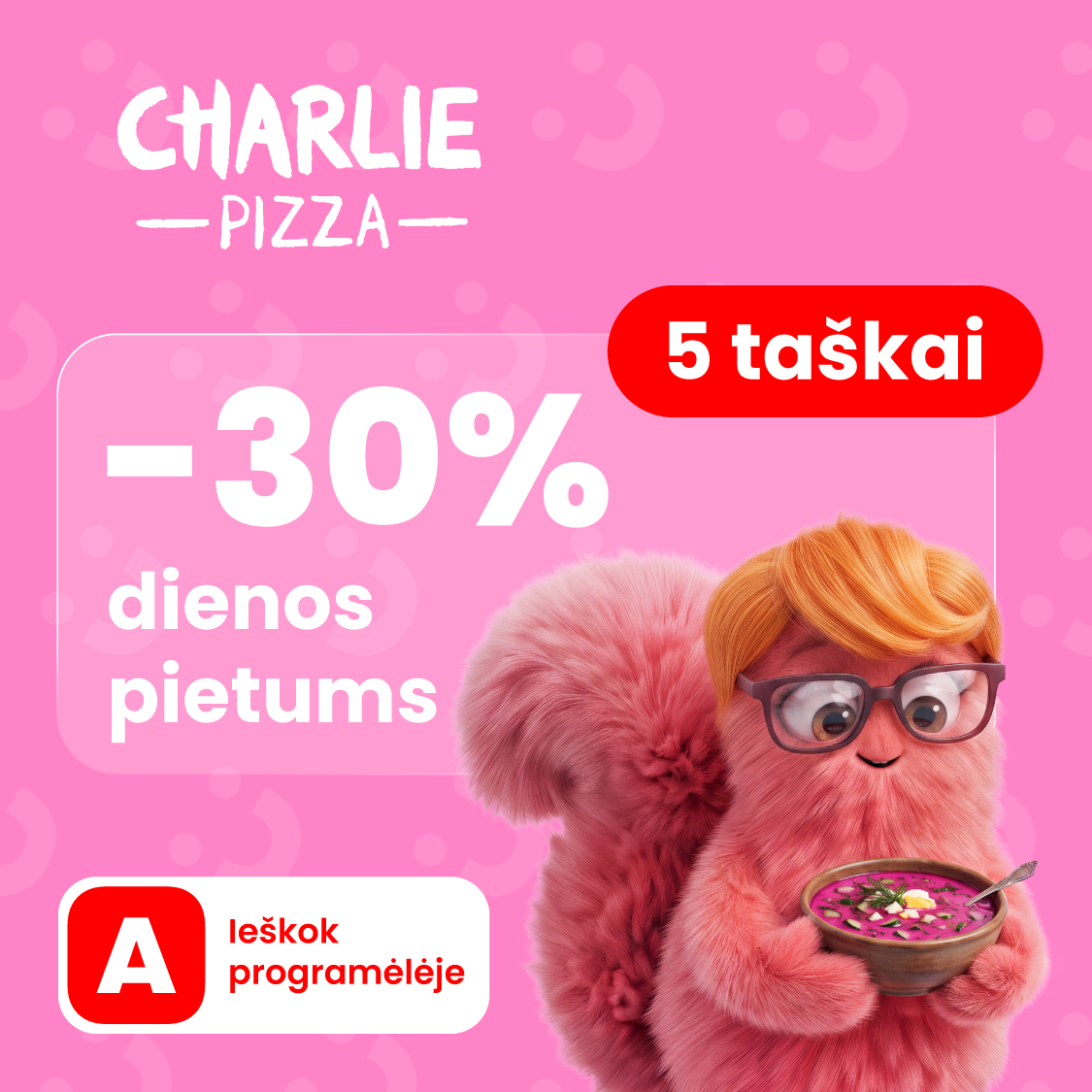 CHARLIE PIZZA. -30 % dienos pietums