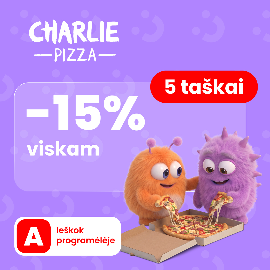 CHARLIE PIZZA. -15 % viskam