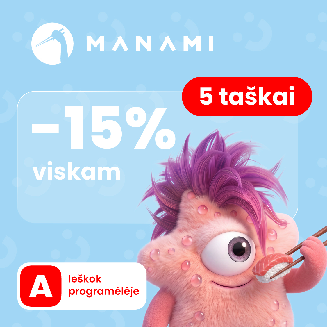 MANAMI. -15 % viskam