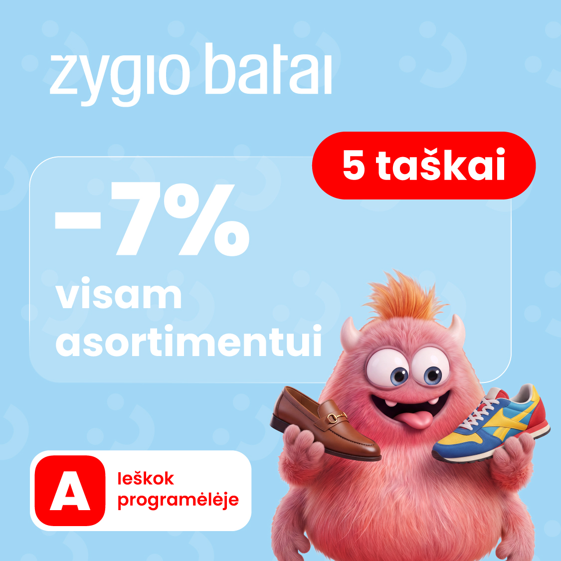 ŽYGIO BATAI. -7 % visam asortimentui