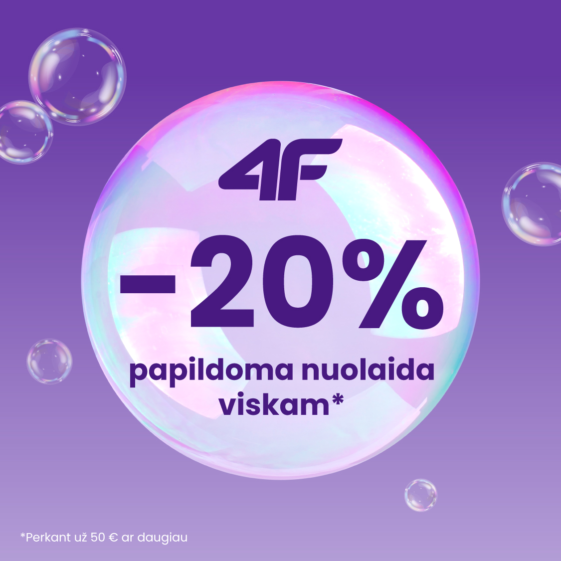 4F. -20 % papildoma nuolaida viskam*