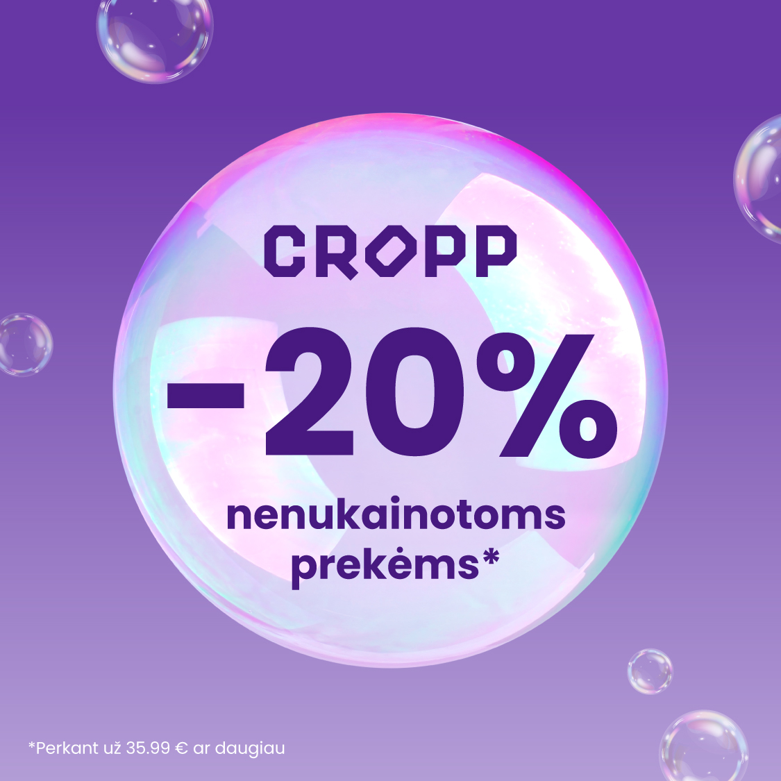 CROPP. –20 % nenukainotoms prekėms*