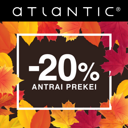 ATLANTIC. – 20% antrai prekei!