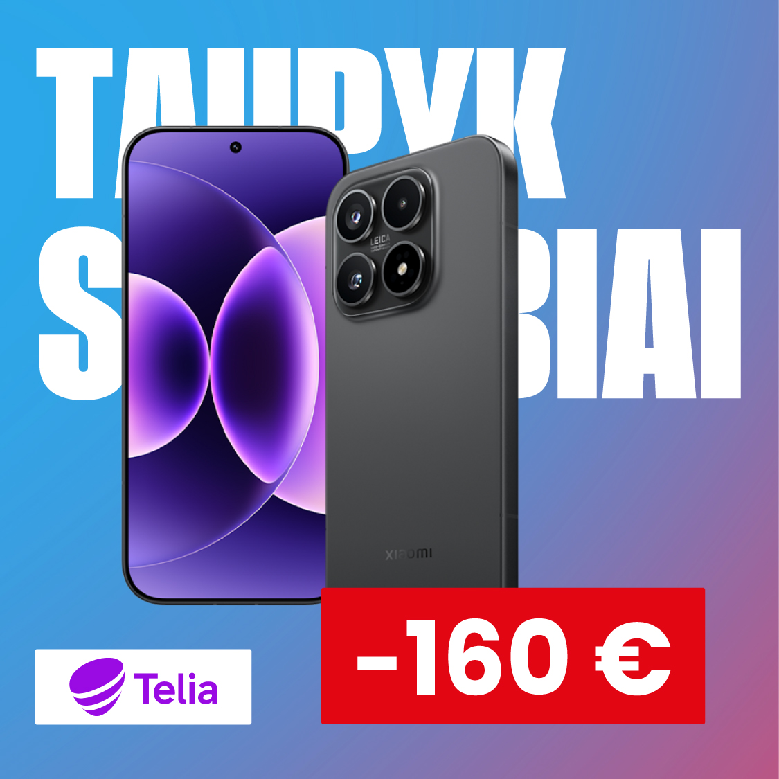 TELIA. Sutaupyk 160€ įsigyjant Xiaomi 17 telefoną su Telia planu