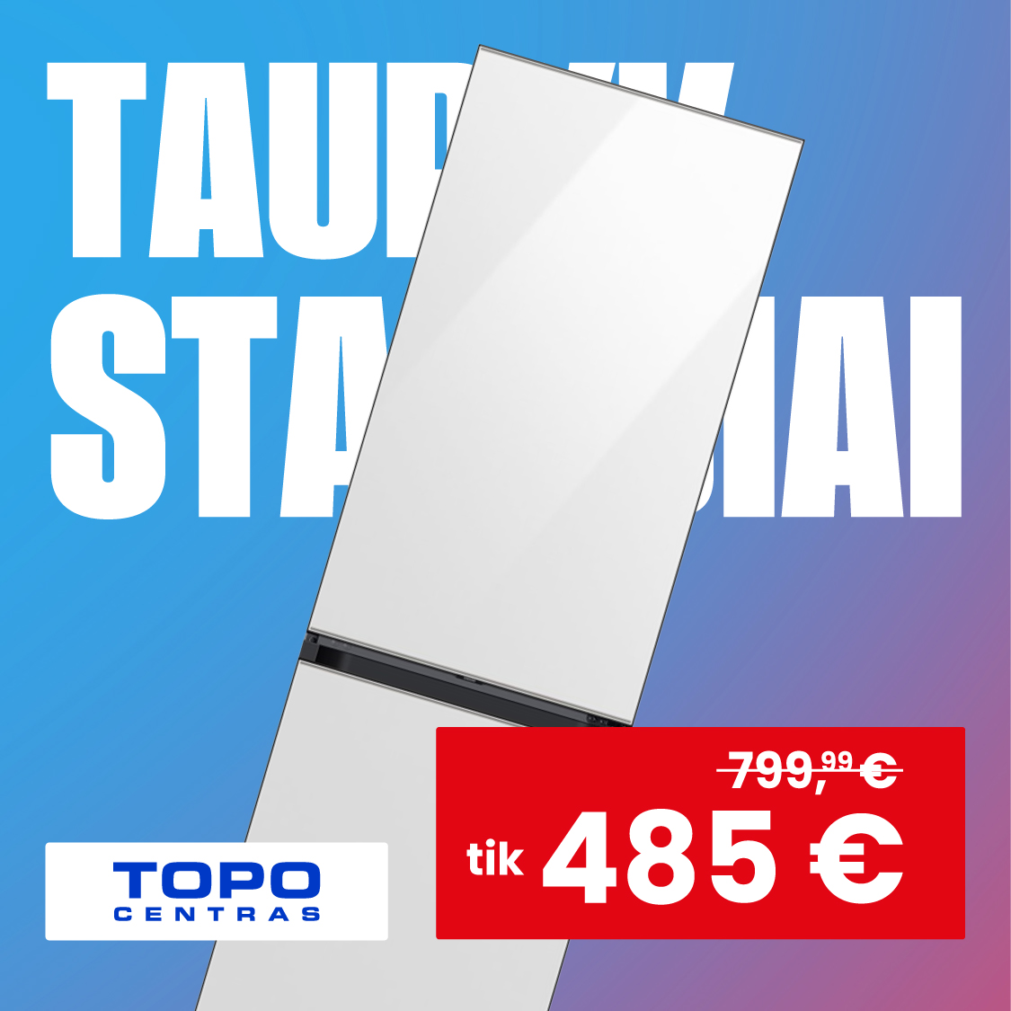 TOPO CENTRAS. SAMSUNG šaldytuvas tik 485 €