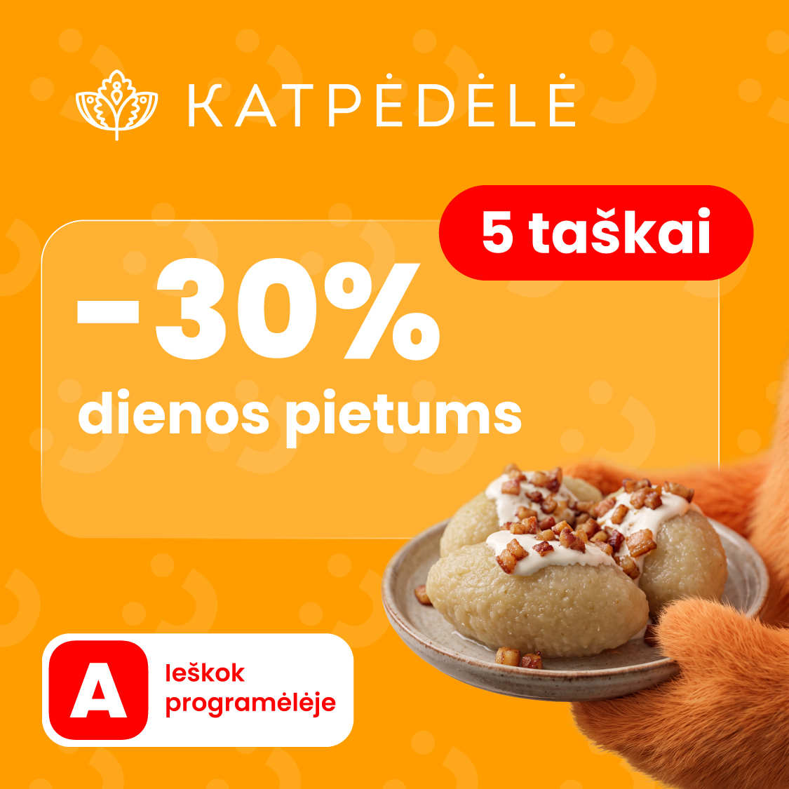KATPĖDĖLĖ. -30 % dienos pietums