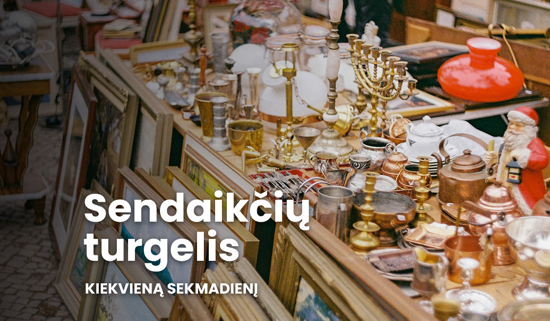 Sendaikčių turgelis kiekvieną savaitgalį!