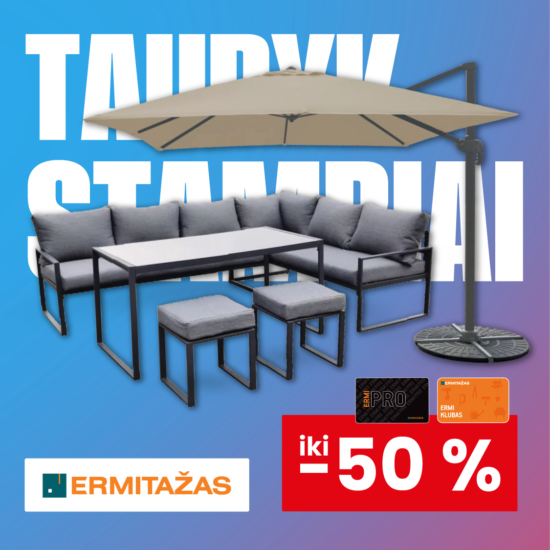 ERMITAŽAS. Iki -50 % lauko baldams