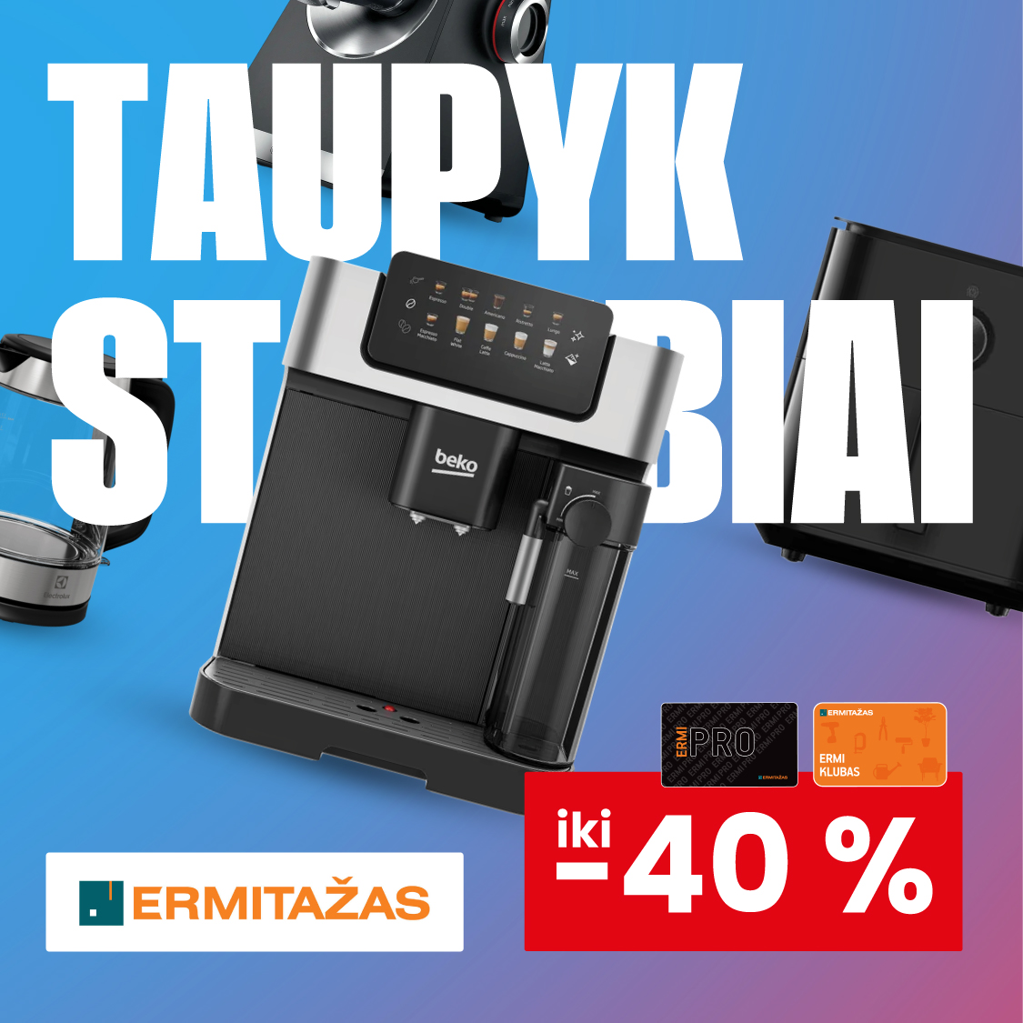 ERMITAŽAS. Iki -40% kavos aparatams ir virtuvės smulkiai buitinei technikai