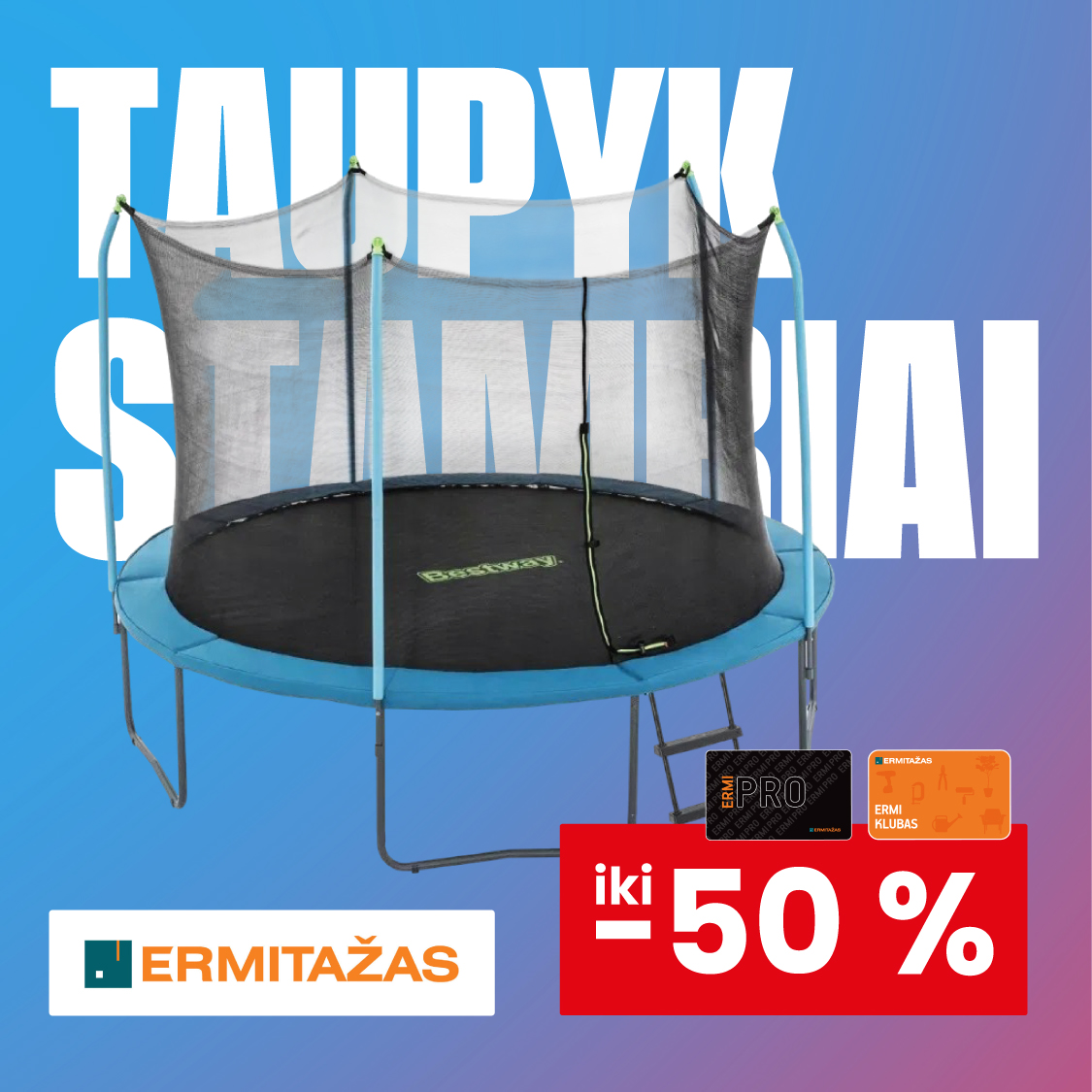 ERMITAŽAS. Iki -50% batutams