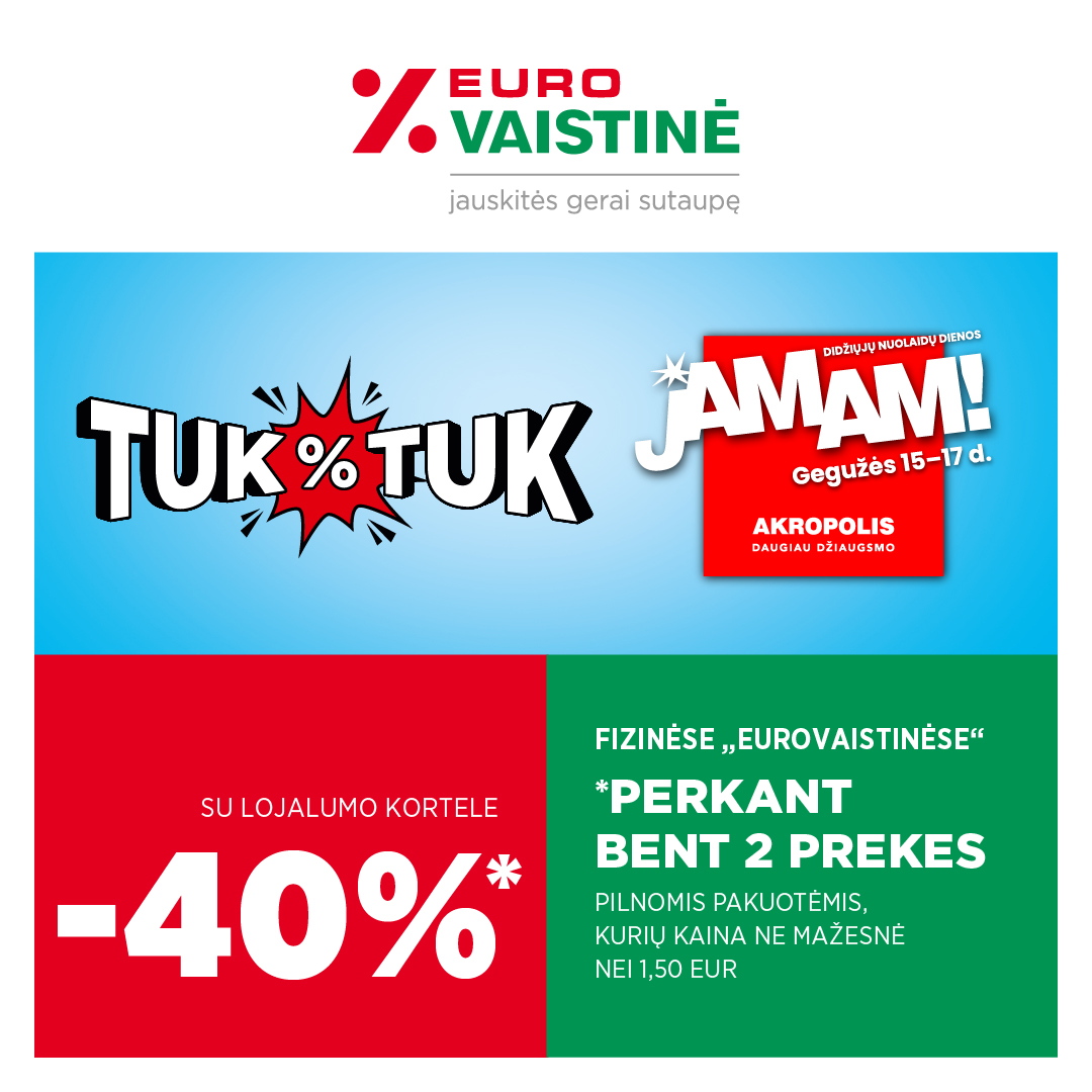EUROVAISTINĖ. TUK TUK -40% PERKANT BENT 2 PREKES!