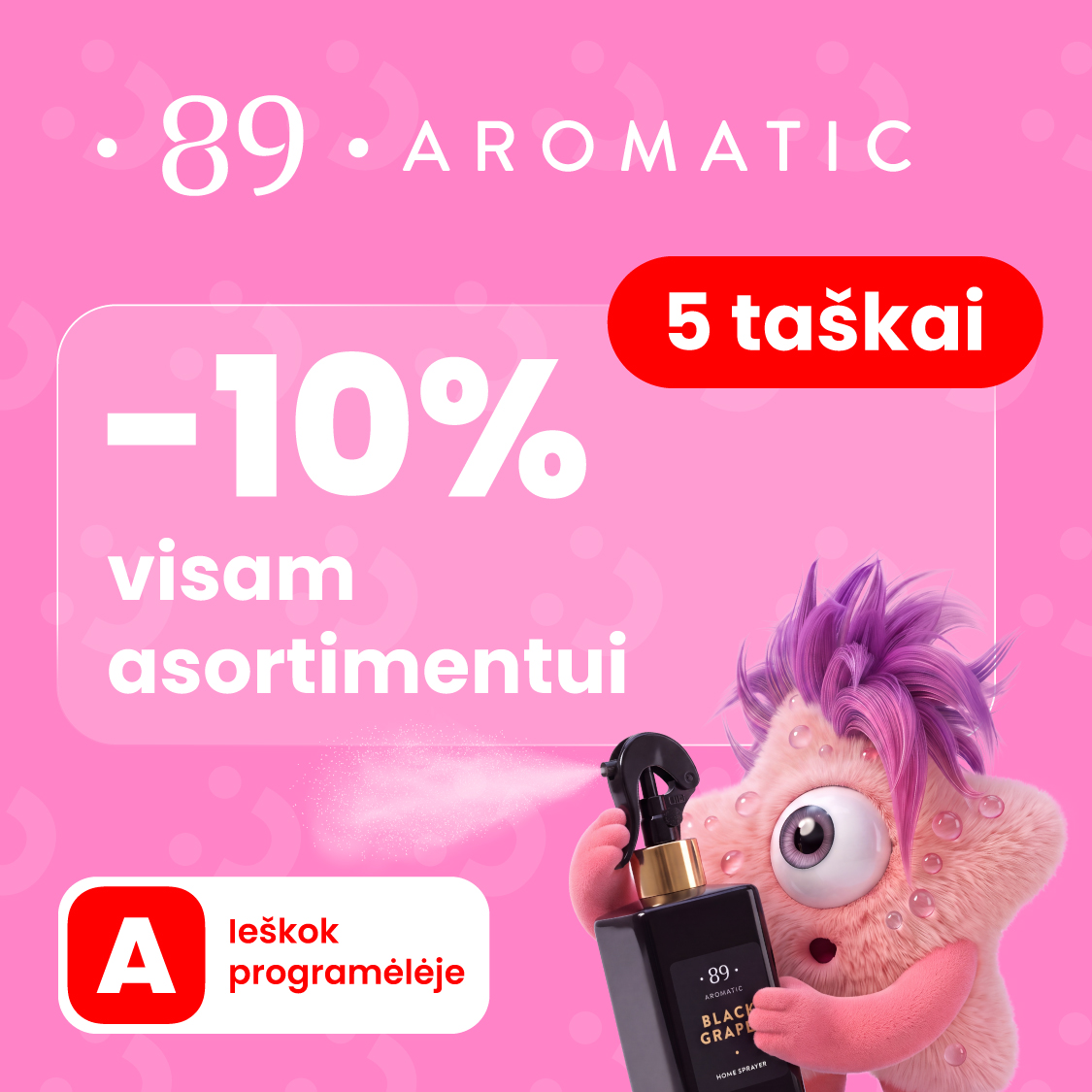 AROMATIC •89•. -10 % visam asortimentui