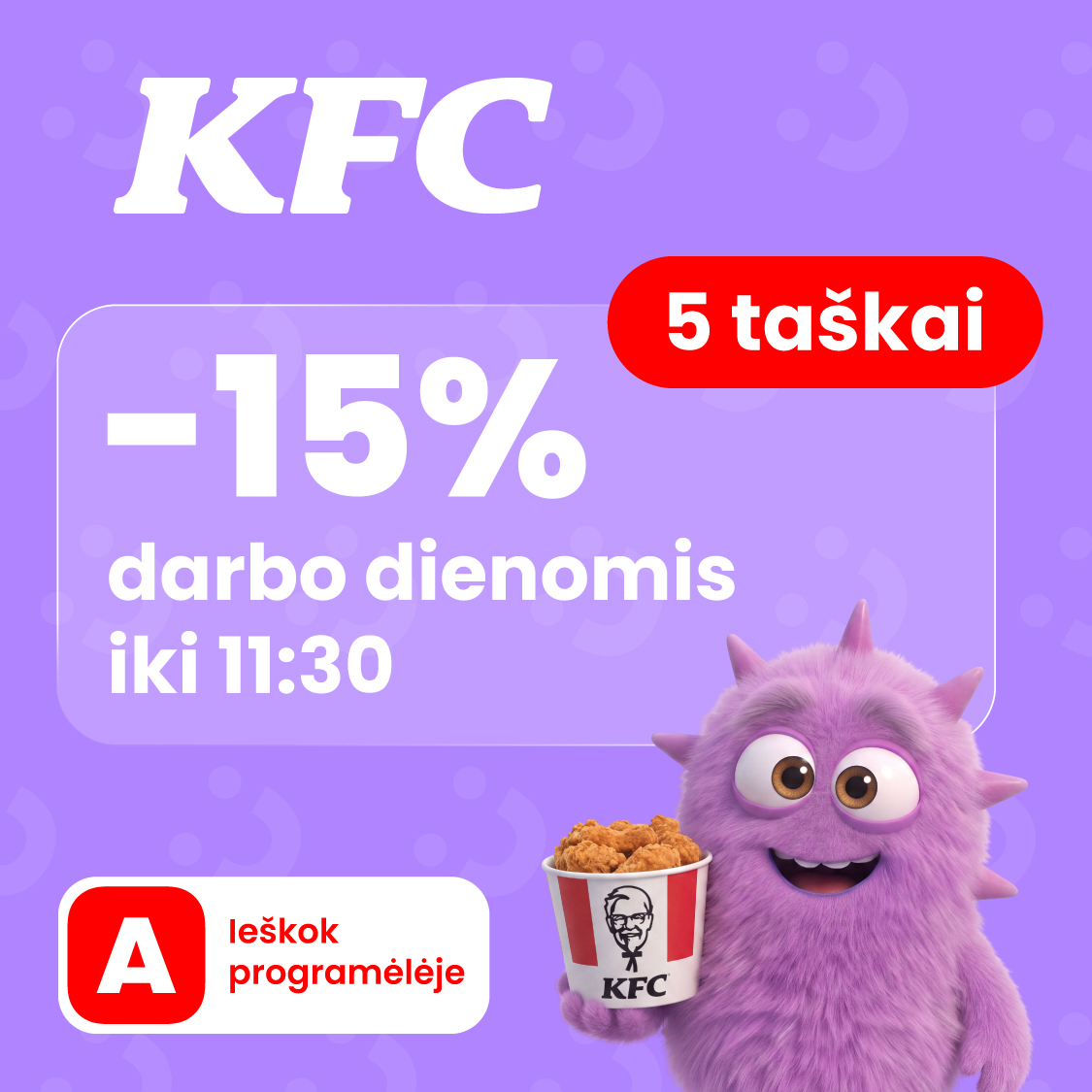 KFC. -15 % darbo dienomis iki 11:30