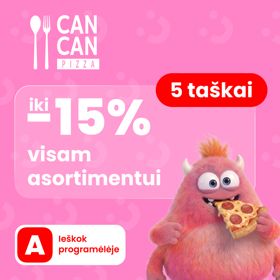CAN CAN PIZZA. Iki -15 % visam asortimentui