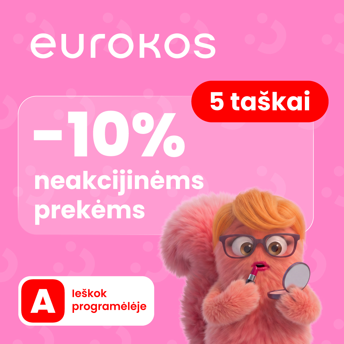 EUROKOS. -10 % neakcijinėms prekėms
