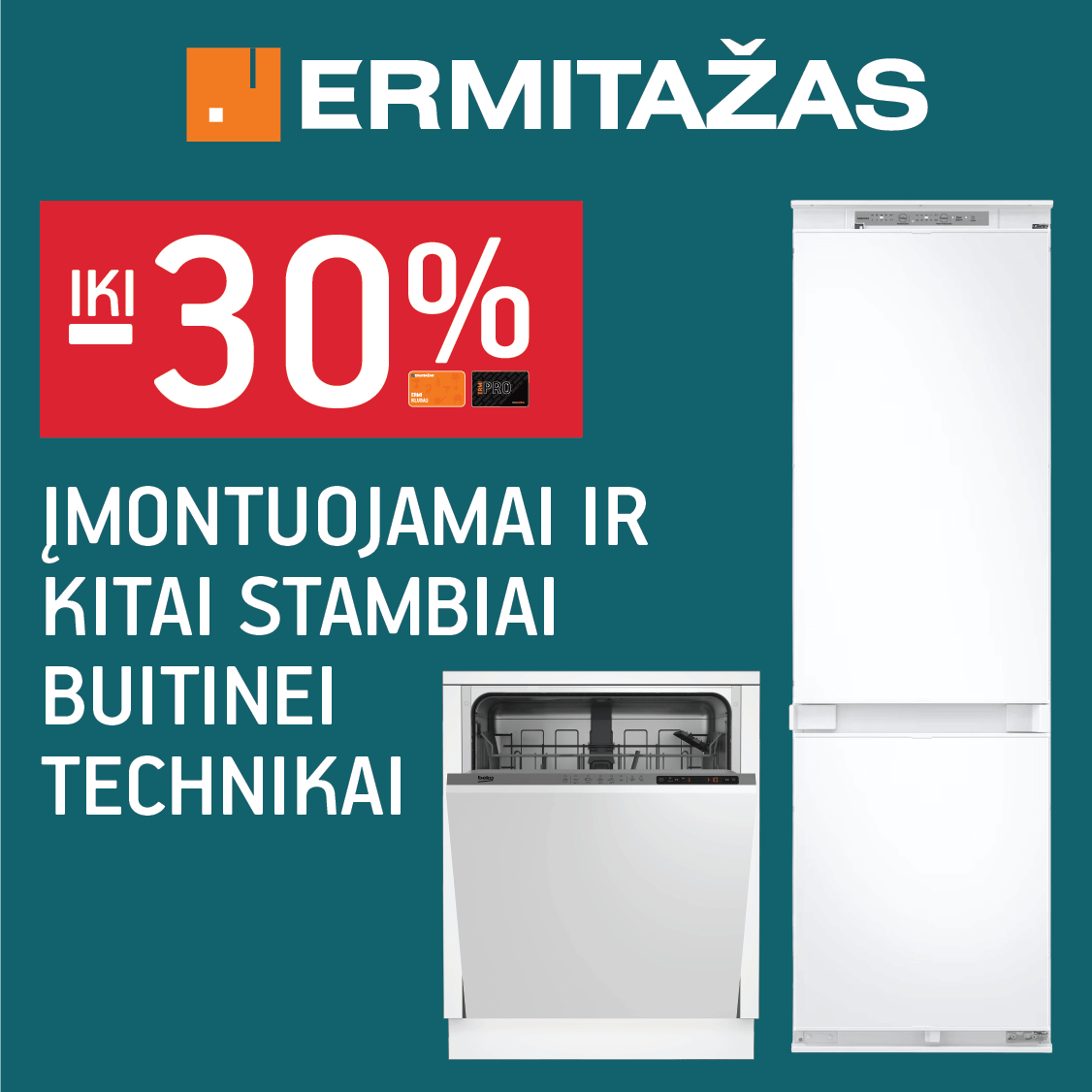 ERMITAŽAS. Iki -30% įmontuojamai ir kitai stambiai buitinei technikai